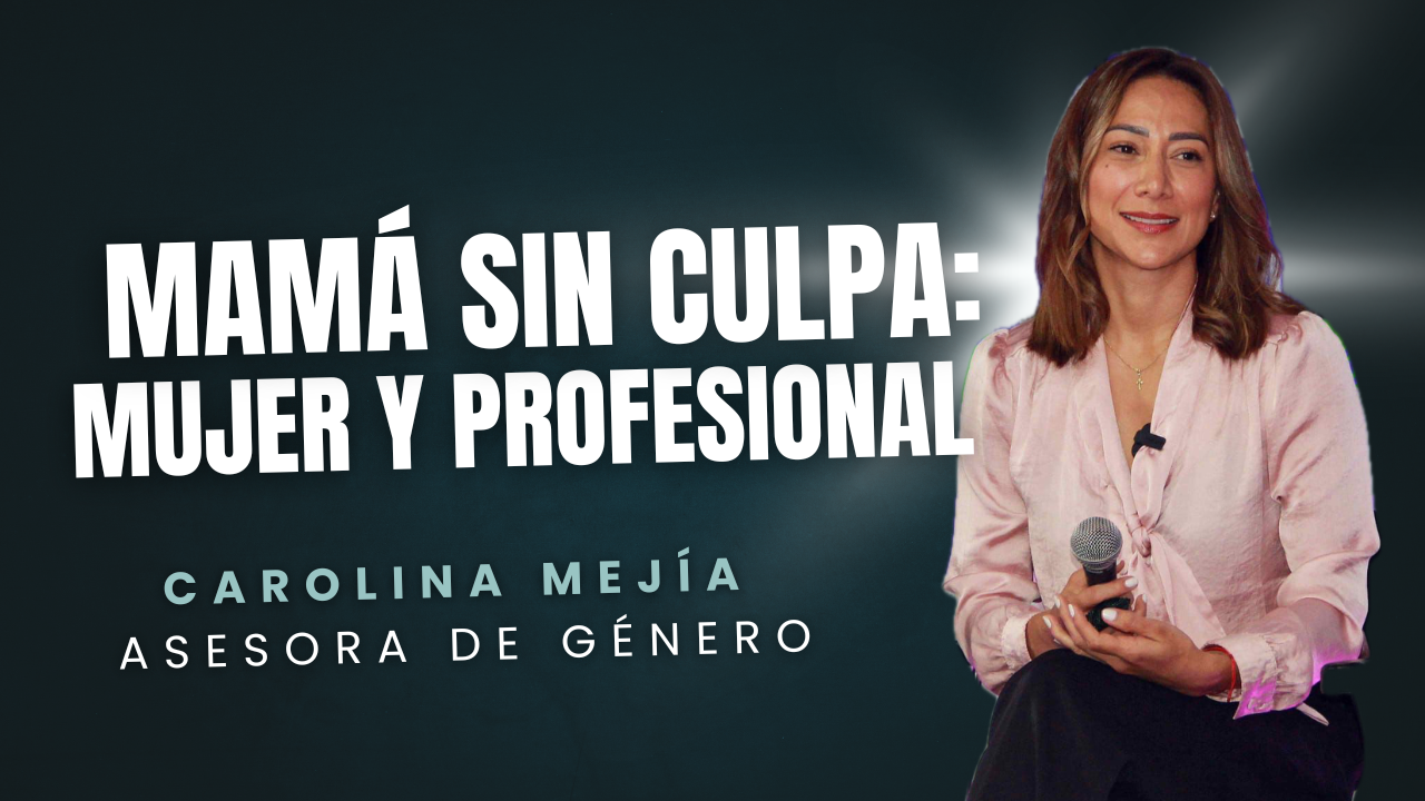 Mamá sin culpa: mujer y profesional
